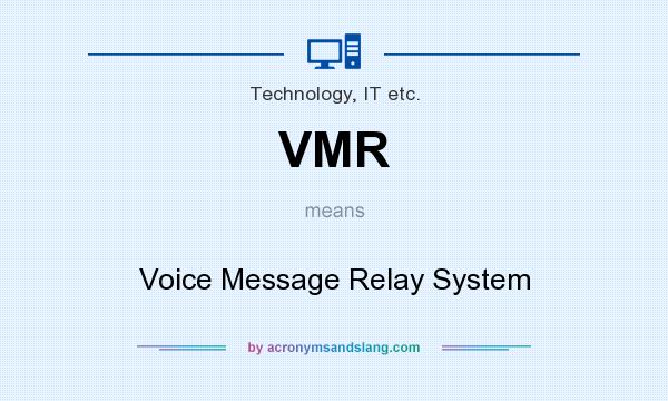 What does VMR mean? It stands for Voice Message Relay System