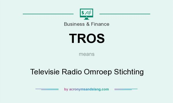 What does TROS mean? It stands for Televisie Radio Omroep Stichting