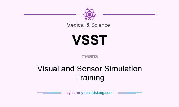 What does VSST mean? It stands for Visual and Sensor Simulation Training
