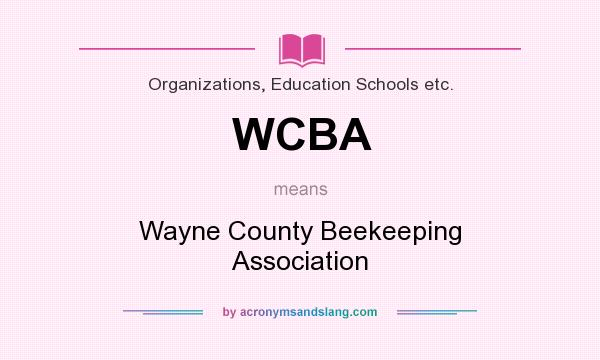 What does WCBA mean? It stands for Wayne County Beekeeping Association
