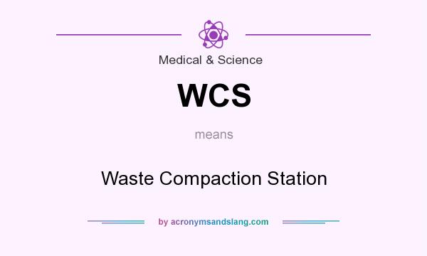 What does WCS mean? It stands for Waste Compaction Station