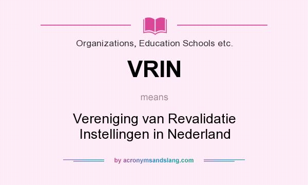 What does VRIN mean? It stands for Vereniging van Revalidatie Instellingen in Nederland