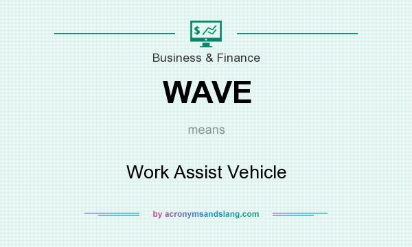 What does WAVE mean? It stands for Work Assist Vehicle