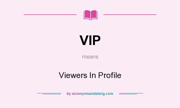What does VIP mean? It stands for Viewers In Profile