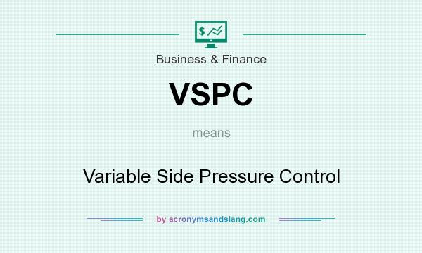 What does VSPC mean? It stands for Variable Side Pressure Control