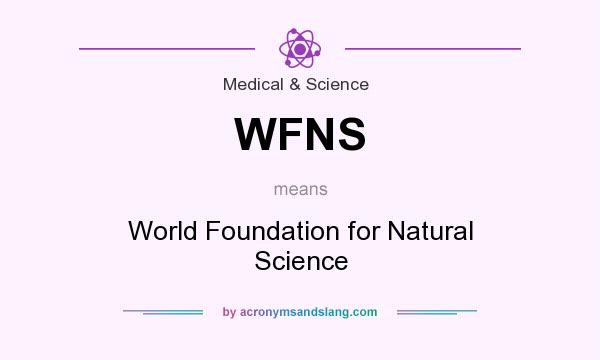 What does WFNS mean? It stands for World Foundation for Natural Science
