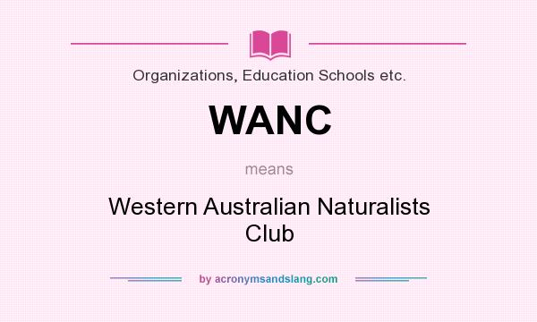 What does WANC mean? It stands for Western Australian Naturalists Club