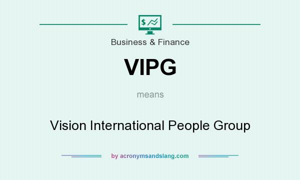 What does VIPG mean? It stands for Vision International People Group