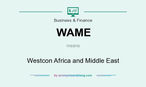 What does WAME mean? It stands for Westcon Africa and Middle East