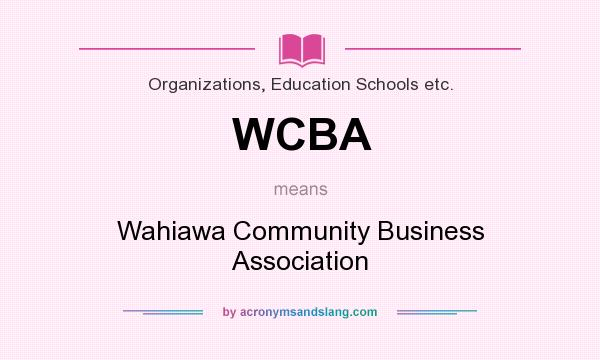 What does WCBA mean? It stands for Wahiawa Community Business Association