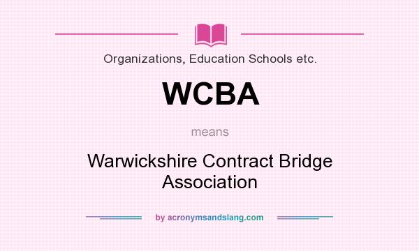 What does WCBA mean? It stands for Warwickshire Contract Bridge Association