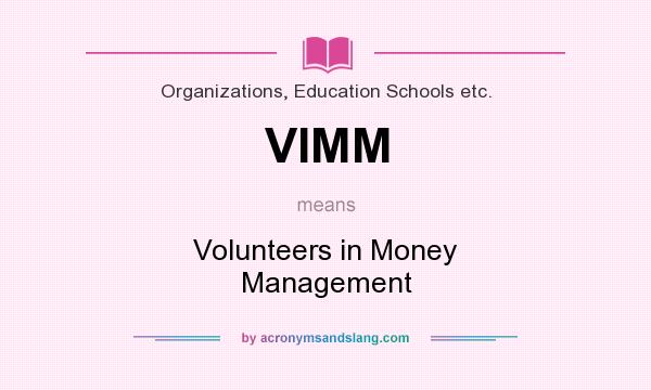 What does VIMM mean? It stands for Volunteers in Money Management