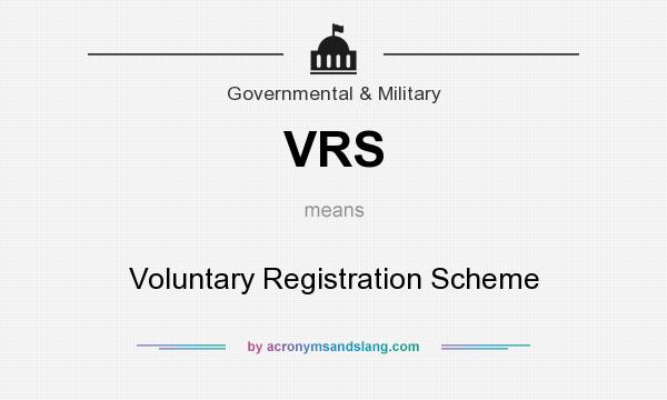 What does VRS mean? It stands for Voluntary Registration Scheme