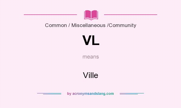 What does VL mean? It stands for Ville