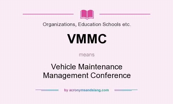 What does VMMC mean? It stands for Vehicle Maintenance Management Conference