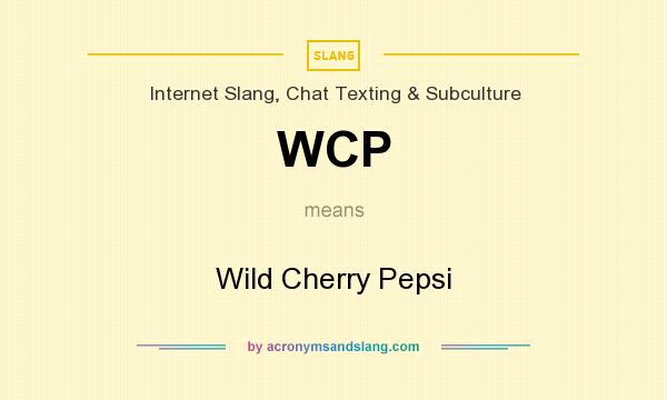 What does WCP mean? It stands for Wild Cherry Pepsi
