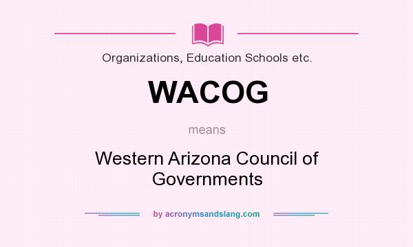 What does WACOG mean? It stands for Western Arizona Council of Governments