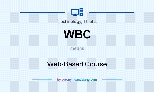 What does WBC mean? It stands for Web-Based Course