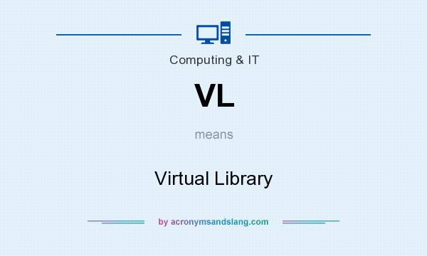 What does VL mean? It stands for Virtual Library