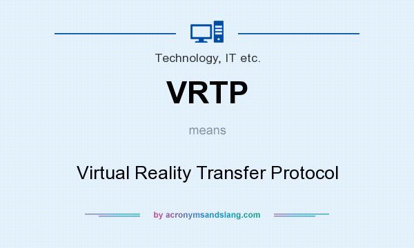 What does VRTP mean? It stands for Virtual Reality Transfer Protocol