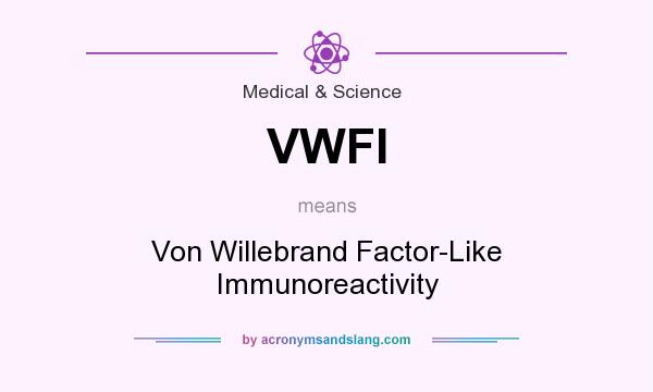 What does VWFI mean? It stands for Von Willebrand Factor-Like Immunoreactivity