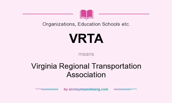 What does VRTA mean? It stands for Virginia Regional Transportation Association
