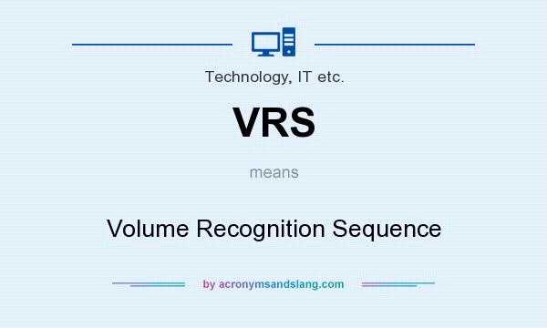 What does VRS mean? It stands for Volume Recognition Sequence