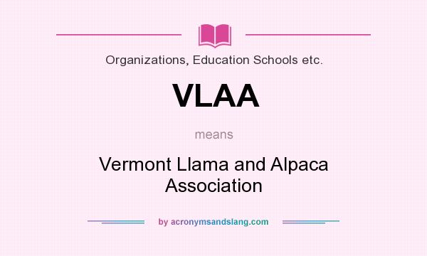 What does VLAA mean? It stands for Vermont Llama and Alpaca Association