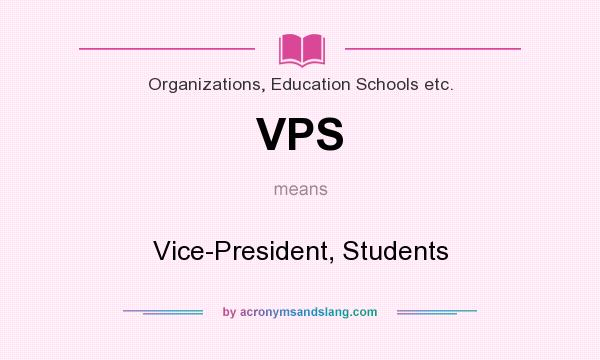 What does VPS mean? It stands for Vice-President, Students