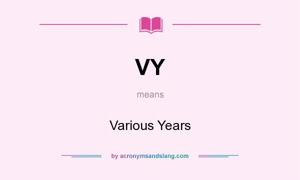 What does VY mean? It stands for Various Years
