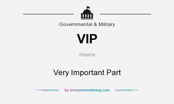 What does VIP mean? It stands for Very Important Part