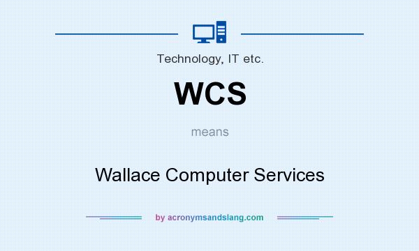What does WCS mean? It stands for Wallace Computer Services