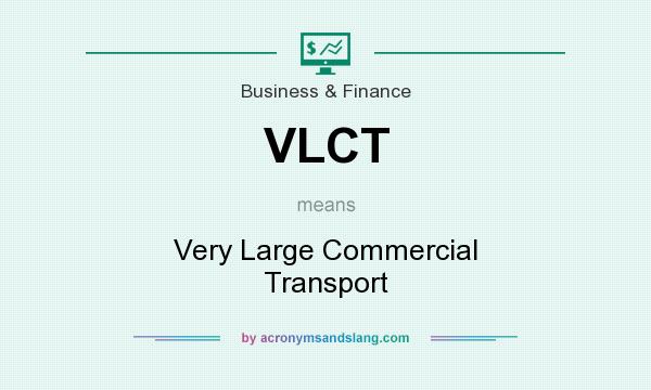 What does VLCT mean? It stands for Very Large Commercial Transport