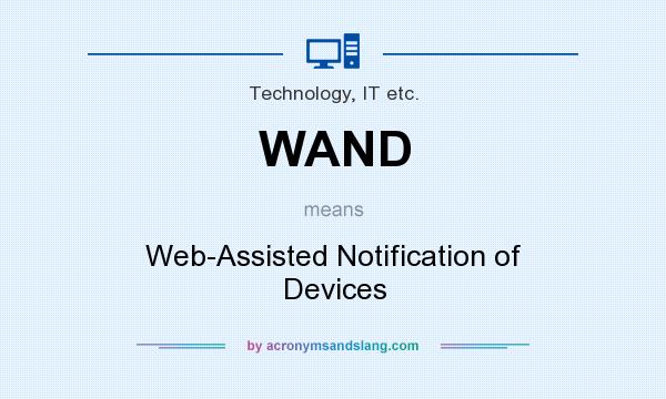 What does WAND mean? It stands for Web-Assisted Notification of Devices