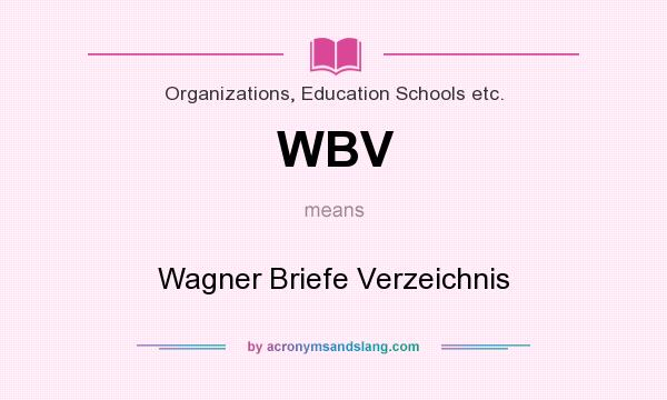 What does WBV mean? It stands for Wagner Briefe Verzeichnis