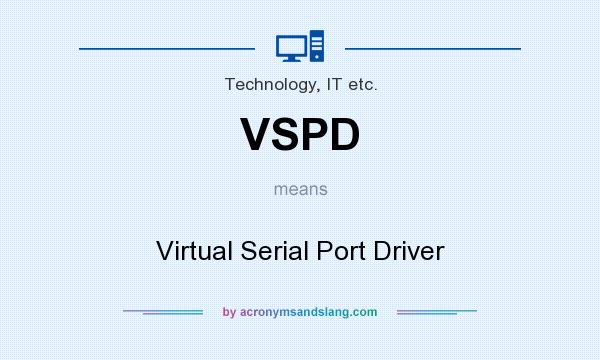 What does VSPD mean? It stands for Virtual Serial Port Driver