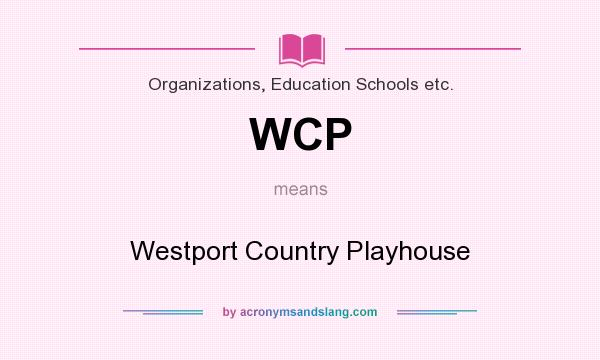 What does WCP mean? It stands for Westport Country Playhouse