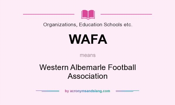 What does WAFA mean? It stands for Western Albemarle Football Association