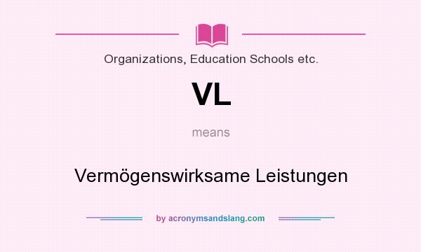 What does VL mean? It stands for Vermögenswirksame Leistungen