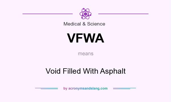 What does VFWA mean? It stands for Void Filled With Asphalt