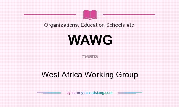 What does WAWG mean? It stands for West Africa Working Group