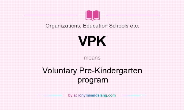 What does VPK mean? It stands for Voluntary Pre-Kindergarten program
