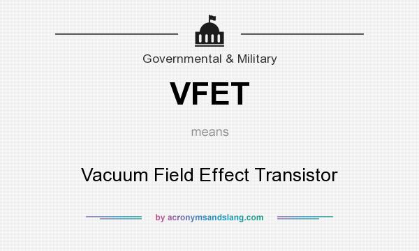 What does VFET mean? It stands for Vacuum Field Effect Transistor