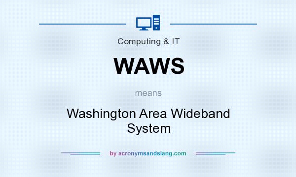 What does WAWS mean? It stands for Washington Area Wideband System