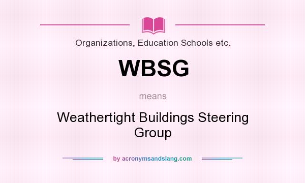 What does WBSG mean? It stands for Weathertight Buildings Steering Group
