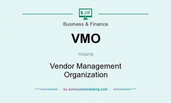 What does VMO mean? It stands for Vendor Management Organization