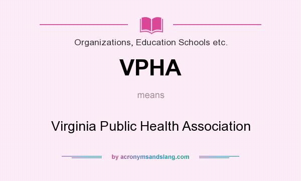 What does VPHA mean? It stands for Virginia Public Health Association