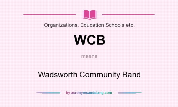 What does WCB mean? It stands for Wadsworth Community Band