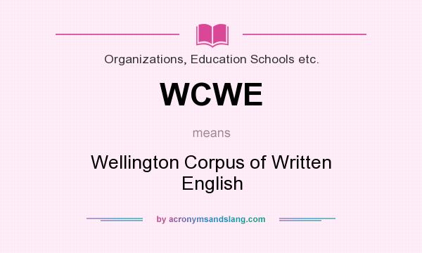 What does WCWE mean? It stands for Wellington Corpus of Written English