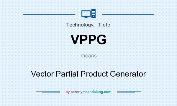 What does VPPG mean? It stands for Vector Partial Product Generator